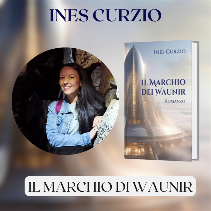 INES CURZIO RACCONTA LA SUA NUOVA OPERA EDITORIALE "IL MARCHIO DEI WAUNIR"